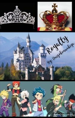 Royalty: A Beyblade AU Fanfiction