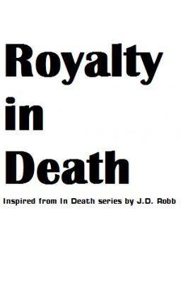 Royalty in Death - an In Death series fanfic (J.D. Robb)