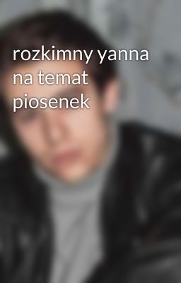 rozkimny yanna na temat piosenek 