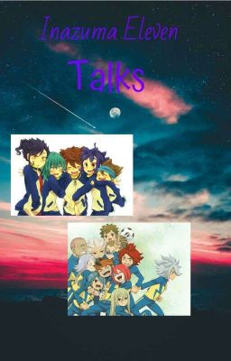 Rozmowy Inazuma Eleven- Talks