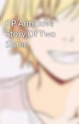 RP Anticlove Story Of Two Sister