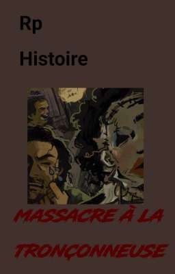 Rp/Histoire : Massacre a la tronçonneuse