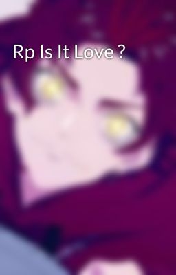 Rp Is It Love ?