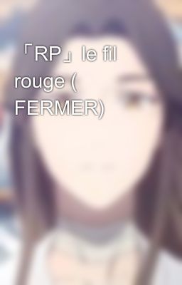 「RP」le fil rouge ( FERMER)