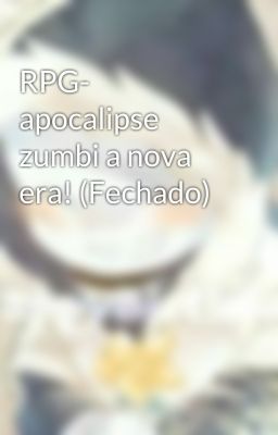 RPG- apocalipse zumbi a nova era! (Fechado)