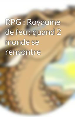 RPG : Royaume de feu : quand 2 monde se rencontre 