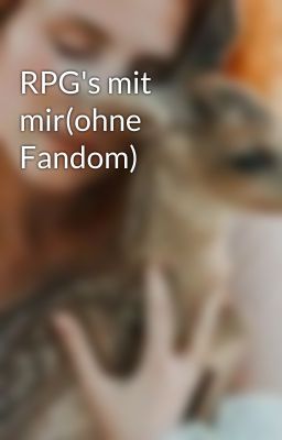 RPG's mit mir(ohne Fandom)