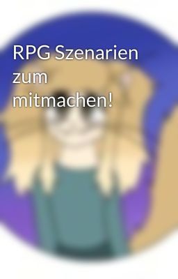 RPG Szenarien zum mitmachen!