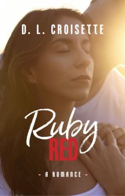 Ruby Red - A Romance (Now Published by Champagne Book Group)