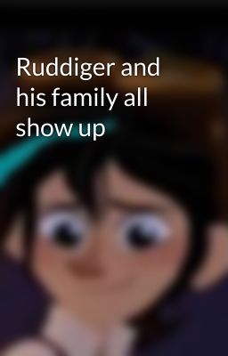 Ruddiger and his family all show up