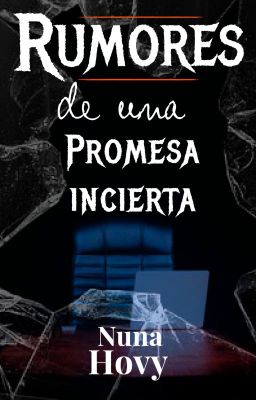 Rumores de una promesa incierta ( Próximamente)