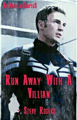 Run Away With A Villian -Steve Rogers 