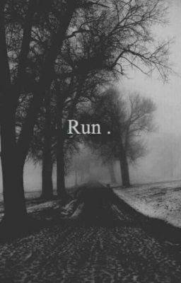 Run. ~ Creepypasta