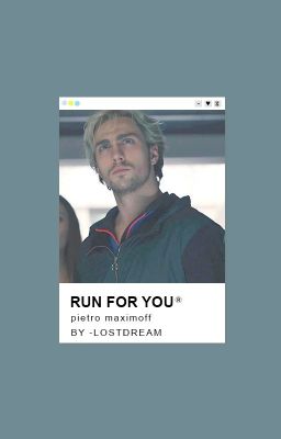 Run For You «Pietro Maximoff»