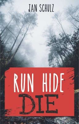 RUN, HIDE, DIE