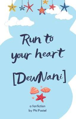 Run To Your Heart [DewNani]