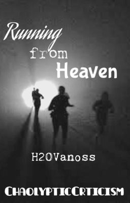 Running From Heaven (H2OVanoss) [Completed]