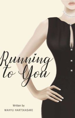 Running to you ( Sudah Dibukukan)