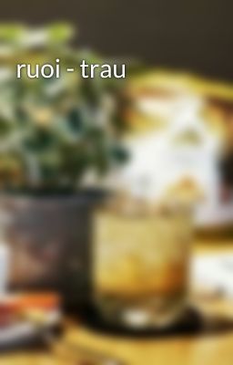 ruoi - trau