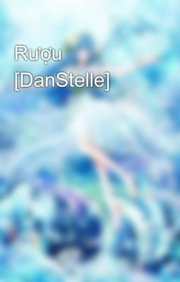 Rượu [DanStelle]