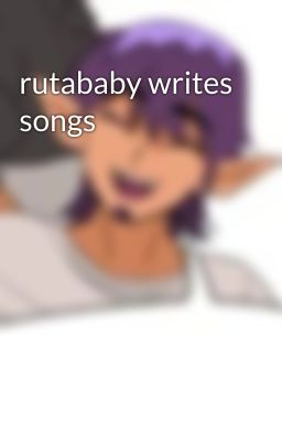 rutababy writes songs