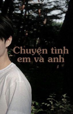 |RutKyu| Chuyện Tình Em Và Anh