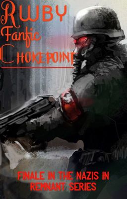 RWBY Fanfic • |Chokepoint| Finale To The Germans In Remnant Series