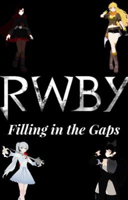 RWBY: Filling in the Gaps