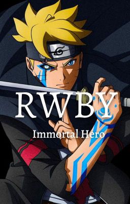 RWBY: Immortal Hero (Hiatus for Revamp)