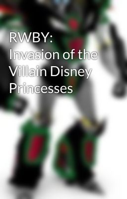 RWBY: Invasion of the Villain Disney Princesses