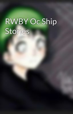 RWBY Oc Ship Stories