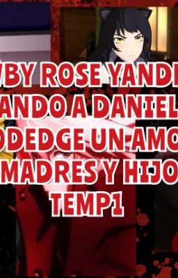 Rwby Rose Yandere criando a Daniel The Bloodedge temporada 1