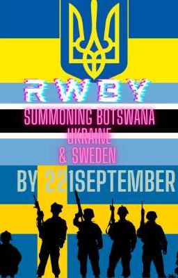 RWBY: Summoning Botswana, Ukraine and Sweden (RWBY Fanfic)