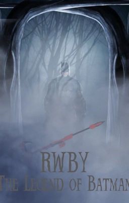 RWBY: The Legend of Batman (Male Batman Reader x RWBY)