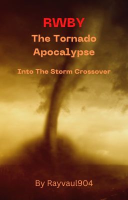 RWBY: The Tornado Apocalypse - Into The Storm Crossover