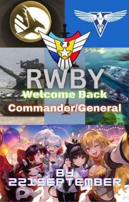 RWBY: Welcome back Commander/General (C&C Male OC & RWBY)