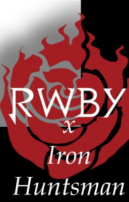 RWBY X Iron Huntsman