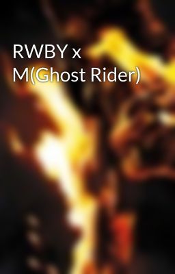 RWBY x M(Ghost Rider)