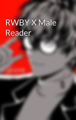 RWBY X Male Reader