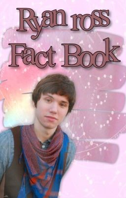 Ryan Ross Fact Book