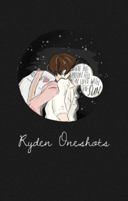 Ryden Oneshots