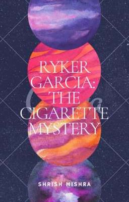 RYKER GARCIA: The Cigarette Mystery