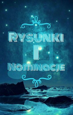 Rysunki i Nominacje ^W^