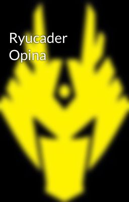 Ryucader Opina