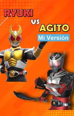 Ryuki vs Agito Mi Versión