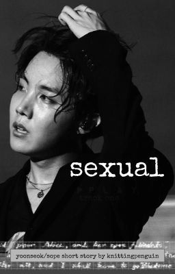 s e x u a l  (yoonseok/sope short story)  ( ▶ sope playlist #1 )