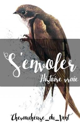 S'envoler... histoire vraie {Terminé}