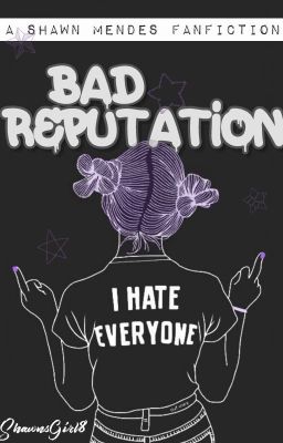 S.M.|| Bad Reputation - Shawn Mendes Fanfiction