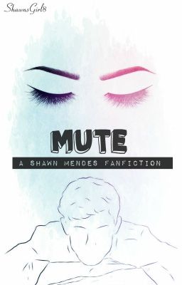 S.M.|| Mute - Shawn Mendes Fanfiction