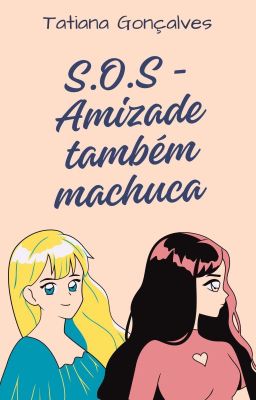 S.O.S - Amizade também machuca.